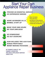 Start Your Own Appliance Repair Business: The Most Essential Appliance Repair Business Information You will Need 144862102X Book Cover