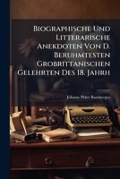 Biographische Und Litterarische Anekdoten Von D. Beruhmtesten Grobrittanischen Gelehrten Des 18. Jahrh... 1279812168 Book Cover