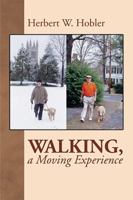 Walking, A Moving Experience 1543448690 Book Cover