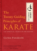 The Twenty Guiding Principles of Karate: The Spiritual Legacy of the Master 1568364962 Book Cover