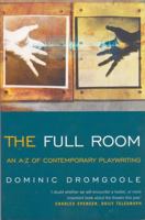 The Full Room: An A-Z Contemporary Playwriting (Methuen Drama) 0413771342 Book Cover