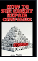 How to Sue Credit Repair Companies 1312463732 Book Cover