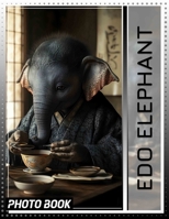 Edo Elephant Photo Book: Explore Stunning 40 Images Of Majestic Elephants In A Unique Cultural Experience B0DQGSSB7J Book Cover