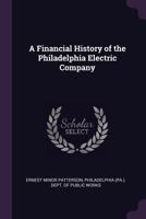 A Financial History of the Philadelphia Electric Company 1018475532 Book Cover