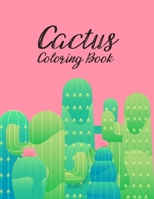 The Cactus Coloring Book: Excellent Stress Relieving Coloring Book for Cactus Lovers - Succulents Coloring Book 1679186841 Book Cover