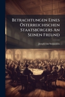 Betrachtungen Eines Osterreichischen Staatsburgers an Seinen Freund 117958452X Book Cover