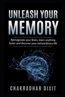 Unleash Your Memory: Reinvigorate Your Brain, Learn Anything Faster and Discover Your Extraordinary Life B08KPN591P Book Cover