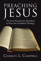 Preaching Jesus: New Directions for Homiletics in Hans Frei's Postliberal Theology 0802841562 Book Cover