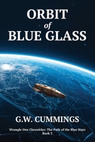 Orbit of Blue Glass (Wrangle One Chronicles: The Path of the Blue Stars) B0GC6H6YMM Book Cover