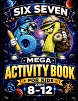 67 Six Seven Mega Activity Book for Kids Ages 8-12: Brain Games, Logic Puzzles, Brain Teasers, Mazes, Challenges for Boys & Girls Great for Easter Baskets, Christmas Stocking Stuffers, Birthday Gifts 3691049478 Book Cover