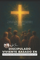 DISCIPULADO VIVIENTE BASADO EN EL EVANGELIO DE JUAN: Doctrinas que transforman B0FZX2KY99 Book Cover