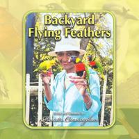 Backyard Flying Feathers 149185006X Book Cover