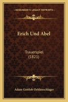 Erich Und Abel: Trauerspiel (1821) 1161162623 Book Cover