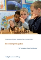 Prioritizing Integration: The Transatlantic Council on Migration 3867930716 Book Cover
