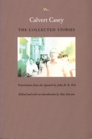 Calvert Casey: The Collected Stories (Latin America in Translation/En Traducción/Em Tradução) 0822321653 Book Cover