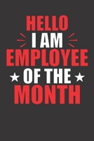 Hello I Am Employee Of The Month: Awesome 120 Page Lined Journal Notebook Handy Date Line On Top Of Each Page Great Gift For Co-Worker 1692552031 Book Cover