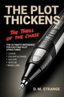 The Thrill of the Chase: The Ultimate Reference for Exciting Plot Structures (The Plot Thickens) 0648197948 Book Cover