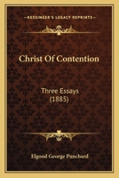 Christ of Contention: Three Essays 1165370018 Book Cover