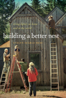 Building a Better Nest: Living Lightly at Home and in the World 0870718053 Book Cover