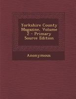 Yorkshire County Magazine, Volume 2 1146624441 Book Cover