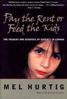 Pay the Rent or Feed the Kids: The Tragedy and Disgrace of Poverty in Canada 0771042132 Book Cover
