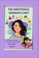 The Emotional Woman’s Diet: For Women’s Well-Being B0FQJXTW22 Book Cover