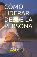 C�mo Liderar desde la Persona: Domina tu ego y entiende el entorno B08R7GY7VT Book Cover