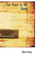 Ten Years in the Slums 1017906254 Book Cover