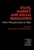 State, Market and Social Regulation: New Perspectives on Italy 0521148383 Book Cover