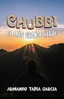 Chubbi: El más grande héroe (Spanish Edition) 1637658923 Book Cover