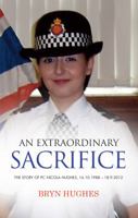 An Extraordinary Sacrifice: The story of PC Nicola Hughes 16.10.1988 - 18.09.2012 1861513976 Book Cover