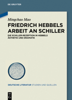 Friedrich Hebbels Arbeit an Schiller: Die Schiller-Rezeption in Hebbels �sthetik Und Dramatik 311065721X Book Cover