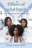 Pillars of Social Equity: The Journey of Female Physicians of Color B0DTZ53Z6M Book Cover