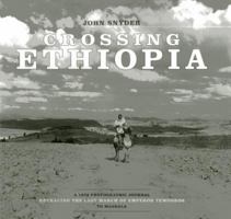 Crossing Ethiopia: A 1972 Photographic Journal Retracing the Last March of Emperor Tewodros to Magdala 0983062285 Book Cover