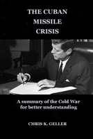 The Cuban Missile Crisis: A summary of the Cold War for better understanding B09V2HPK9X Book Cover