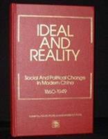 Ideal and Reality: Social and Political Change in Modern China 1860-1949 0819149195 Book Cover