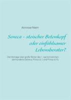 Seneca - stoischer Betonkopf oder einfühlsamer Lebensberater?: Drei Vorträge über große Römer des 1. nachchristlichen Jahrhunderts (Seneca, Plinius d. 3735737056 Book Cover