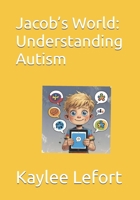 Jacob’s World: Understanding Autism B0FJ64C1DC Book Cover