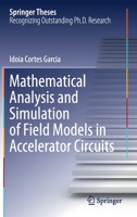 Mathematical Analysis and Simulation of Field Models in Accelerator Circuits 3030632725 Book Cover