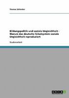 Bildungspolitik und soziale Ungleichheit. Warum das deutsche Schulsystem soziale Ungleichheit reproduziert 3638663469 Book Cover