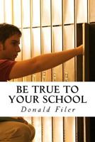 Be True to Your School 1535263288 Book Cover