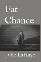 Fat Chance 1983089524 Book Cover