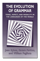 The Evolution of Grammar: Tense, Aspect, and Modality in the Languages of the World 0226086658 Book Cover