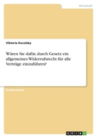 W?ren Sie daf?r, durch Gesetz ein allgemeines Widerrufsrecht f?r alle Vertr?ge einzuf?hren? 3656844186 Book Cover