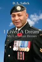 I Lived A Dream: My Canadian Heroes 0995264902 Book Cover