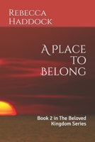 A Place to Belong: Book 2 in The Beloved Kingdom Series B08B7G8G2D Book Cover