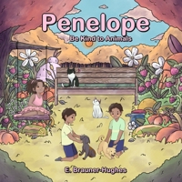 Penelope: Be Kind to Animals 1733445463 Book Cover