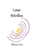 Lunar Rebellion 9908004115 Book Cover