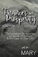 Mary's Finances and Prosperity Scripture Declarations: Personalized Scriptures to Speak Provision & Increase in Your Life (Mary's Personalized Scriptures Set) B0GF7SC7ZS Book Cover