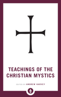 Teachings of the Christian Mystics 1570623430 Book Cover